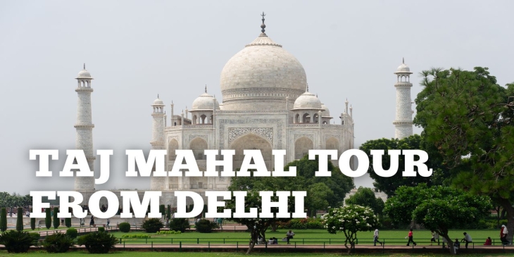 Taj Mahal Tour from Delhi Taj Mahal Tour from Delhi